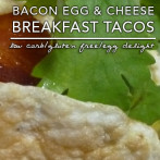 Bacon Egg and Cheese Breakfast Taco – Low Carb | Gluten Free