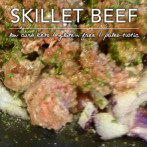 Skillet Beef – Low Carb Gluten Free Staple
