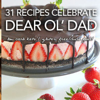 2014 Father’s Day Recipe Round – Up | 31 Best Healthy Low Carb Keto & Gluten Free Recipes