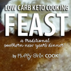 FEAST | January – a low carb keto traditional southern new year’s dinner 2015