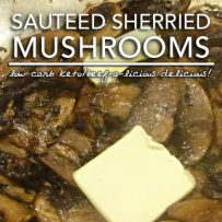 Sautéed Mushrooms with Sherry Reduction – Low Carb Keto Heaven