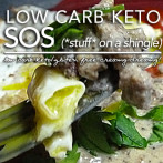 Low Carb Keto SOS – (*stuff* on a shingle)